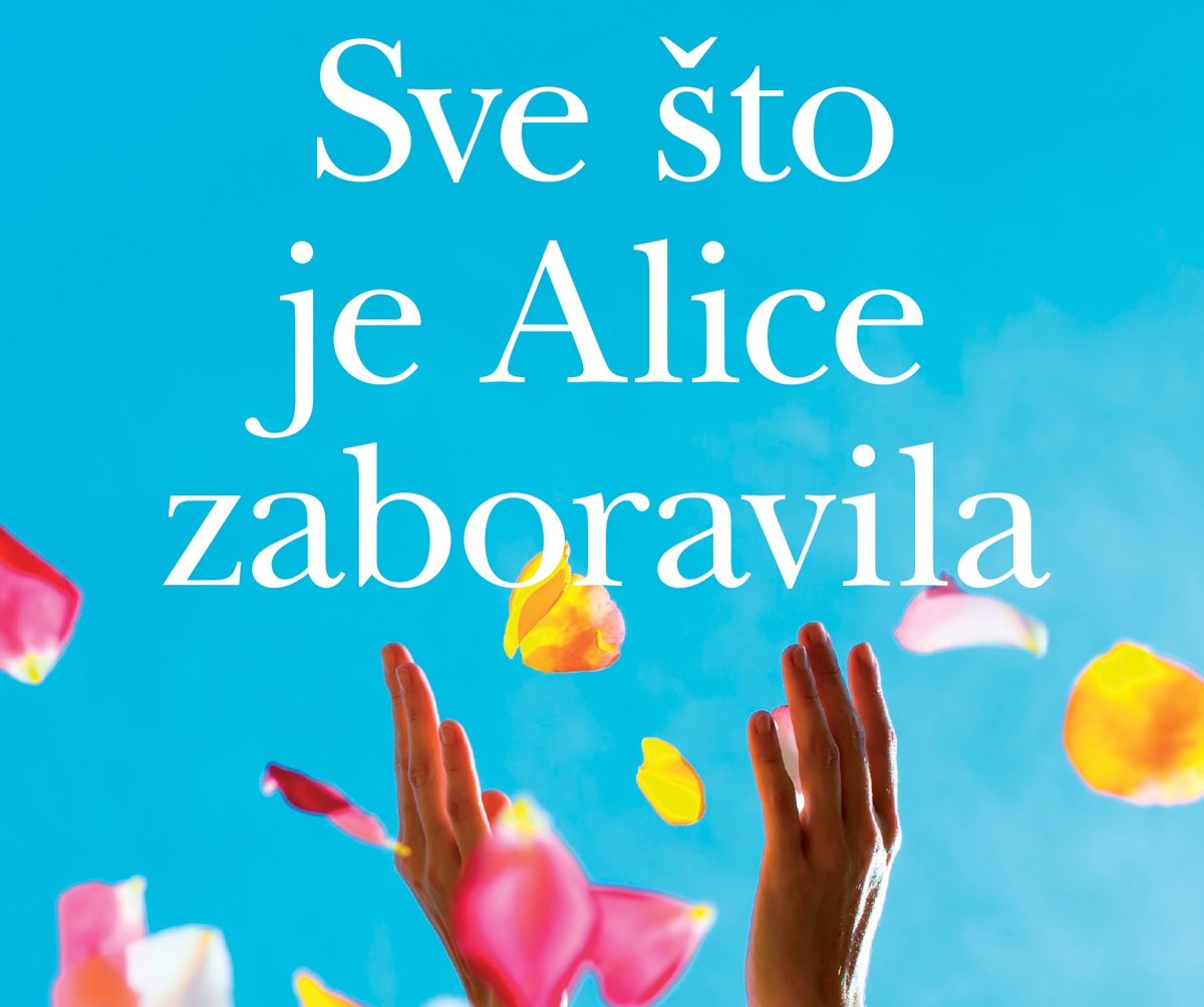 Liane Moriarty: Sve što je Alice zaboravila